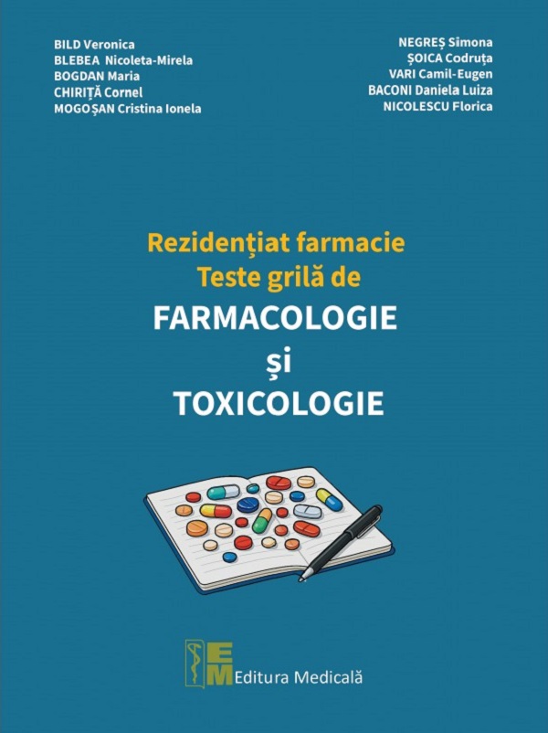 Rezidentiat farmacie. Teste grila de farmacologie si toxicologie - Veronica Bild, Nicoleta-Mirela Blebea, Maria Bogdan, Cornel Chirita