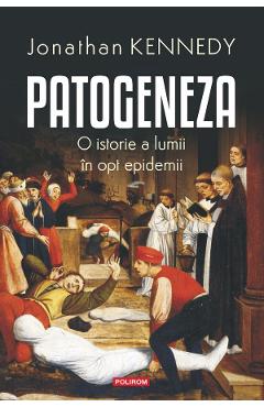 Poza produsului Patogeneza. O istorie a lumii in opt epidemii - Jonathan Kennedy