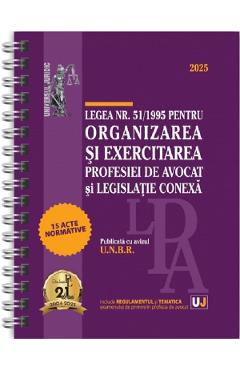Coperta cărții Legea nr. 51 din 1995 pentru organizarea si exercitarea profesiei de avocat si legislatie conexa: 2025 Ed. Spiralata
