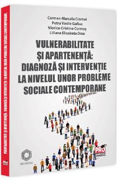 Poza produsului Vulnerabilitate si apartenenta. Diagnoza si interventie la nivelul unor probleme sociale contemporane - Camen-Marcela Ciornei, Petru Vasile Gafiuc, Viorica-Cristina Cormos, Liliana Elisabeta Orza