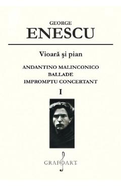 Poza produsului Vioara si pian: Andantino Malinconico, Ballade, Impromptu Concertant Vol.1 - George Enescu