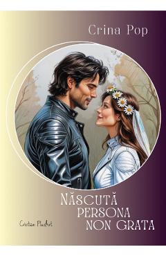 Coperta cărții 'Născută persona non grata - Crina Pop'