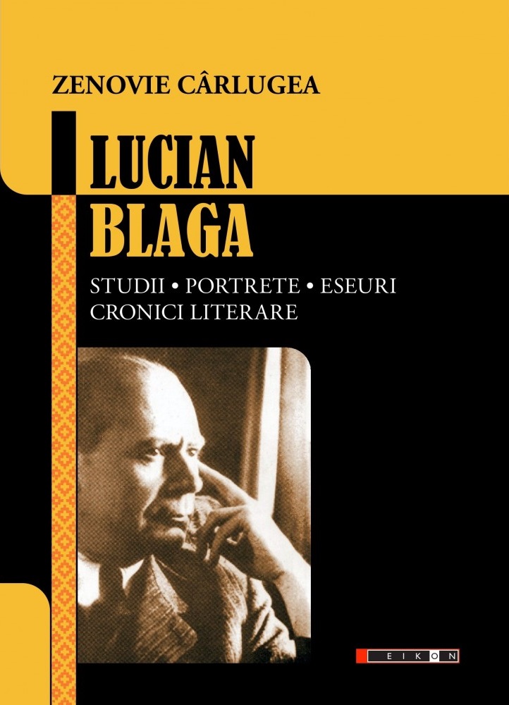 Lucian Blaga. Studii, portete, eseuri, cronici literare - Zenovie Carlugea