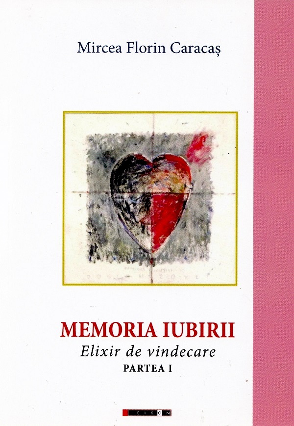 Memoria iubirii. Elixir de vindecare Partea 1 - Mircea Florin Caracas
