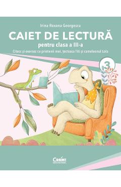 Poza produsului Caiet de lectura. Citesc si exersez cu prietenii mei, testoasa Titi si cameleonul Lola - Clasa 3 - Irina-Roxana Georgescu