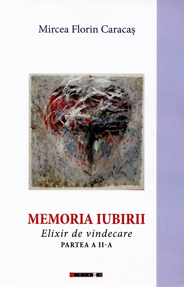 Memoria iubirii. Elixir de vindecare Partea 2 - Mircea Florin Caracas