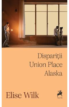Poza produsului Disparitii. Union Place. Alaska - Elise Wilk