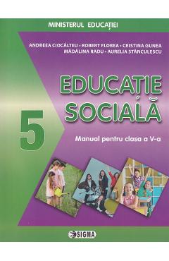 Poza produsului Educatie sociala - Clasa 5 - Manual - Andreea Ciocalteu, Aurelia Stanculescu, Cristina Gunea, Madalina Radu, Robert Florea