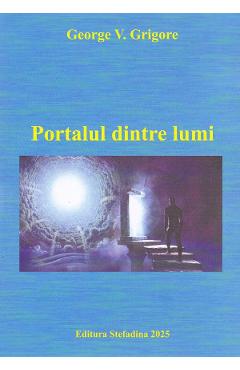 Poza produsului Portalul dintre lumi - George V. Grigore