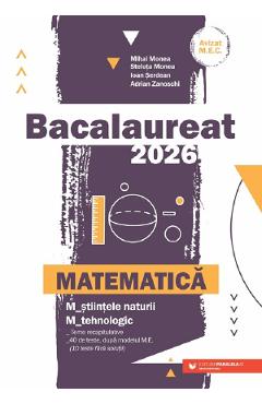 Poza produsului Bacalaureat 2026. Matematica M2: Stiintele naturii, Tehnologic - Mihai Monea, Steluta Monea, Ioan Serdean, Adrian Zanoschi