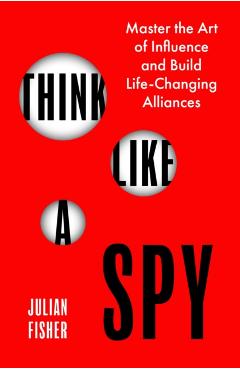 Poza produsului Think Like a Spy - Julian Fisher