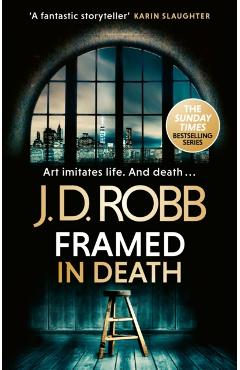 Framed In Death: An Eve Dallas thriller (In Death 61) - J. D. Robb
