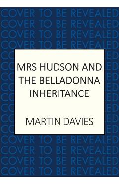 Coperta cărții 'Mrs Hudson and the Belladonna Inheritance - Martin Davies'