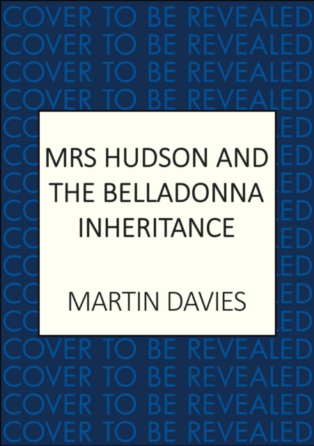 Coperta cărții 'Mrs Hudson and the Belladonna Inheritance - Martin Davies'