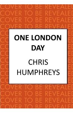 Coperta cărții 'One London Day - Chris Humphreys'