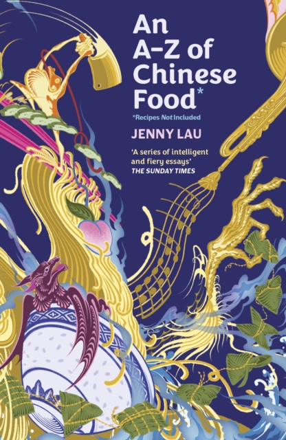 A-Z of Chinese Food (Recipes Not Included) - Jenny Lau