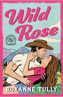 Coperta cărții 'Wild Rose - Roxanne Tully'