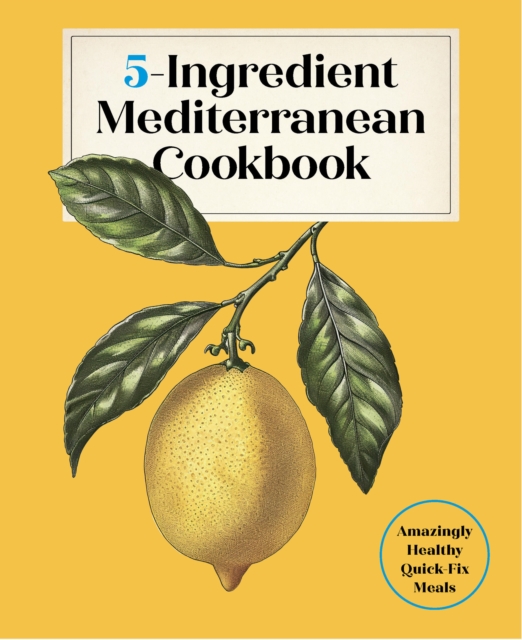 5-Ingredient Mediterranean Cookbook - Editors Of The Harvard Common Press