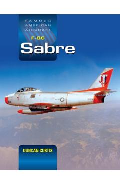 Poza produsului Famous American Aircraft F-86 Sabre - Duncan Curtis