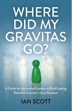 Where Did My Gravitas Go? - Ian Scott