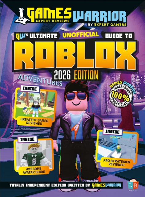 Roblox Ultimate (Unofficial) Gaming Guide by GamesWarrior 2026 Edition - 