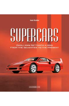 Supercars From the Seventies to the Present - Ivan Scelsa