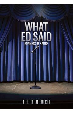Coperta cărții 'What Ed Said: Sonnets of Satire - Ed Riederich'