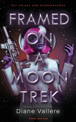 Framed on a Moon Trek: Spiders from Mars - Diane Vallere