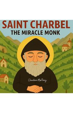 Coperta cărții 'Saint Charbel: The Miracle Monk -'