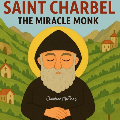 Saint Charbel: The Miracle Monk -