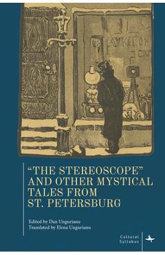 Poza produsului The Stereoscope and Other Mystical Tales from St. Petersburg - Dan Ungurianu