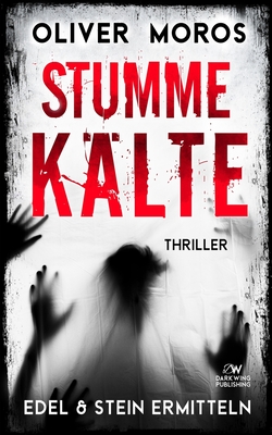 Stumme Kälte: Ein Edel & Stein Thriller - Oliver Moros