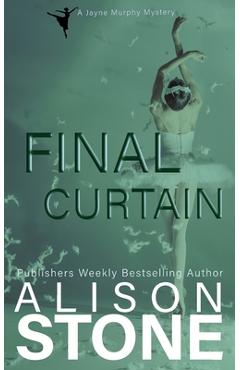 Poza produsului Final Curtain: A Jayne Murphy Mystery - Alison Stone