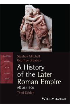 Poza produsului A History of the Later Roman Empire, AD 284-700 - Stephen Mitchell