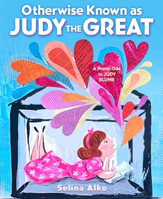 Otherwise Known as Judy the Great: A Poetic Ode to Judy Blume - Selina Alko