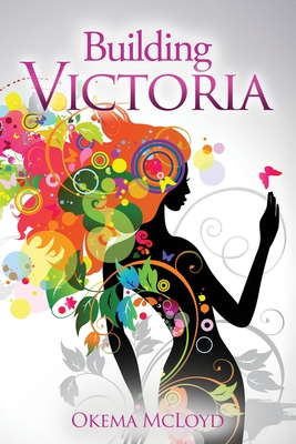 Building Victoria - Okema Mcloyd