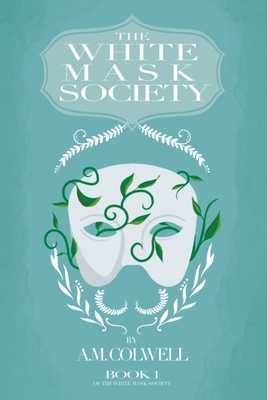 The White Mask Society - A. M. Colwell