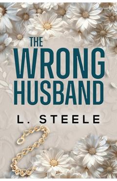 Coperta cărții 'The Wrong Husband: Brother's Best Friend Marriage of Convenience Romance - L. Steele'