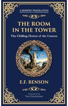 Coperta cărții 'The Room in the Tower: A Classic English Ghost Story - Nightmares Become Reality (Deluxe Hardbound Edition) - E. F.'