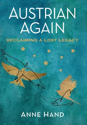 Austrian Again: Reclaiming a Lost Legacy - Anne Hand