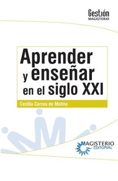 Coperta cărții 'Aprender y enseñar en el siglo XXI - Cecilia Correa De Molina'