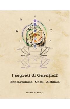 Poza produsului I segreti di Gurdjieff. Enneagramma Gnosi Alchimia - Andrea Bertolini