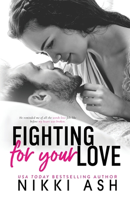 Fighting for Your Love: A Friends to Lovers, Single Mom Romance - Nikki Ash