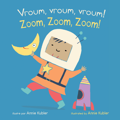 Vroum, Vroum, Vroum! / Zoom, Zoom, Zoom! (French Bilingual Edition) - Annie Kubler