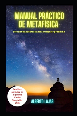 Manual Practico de Metafisica: Soluciones Poderosas Para Cualquier Problema - Alberto Lajas