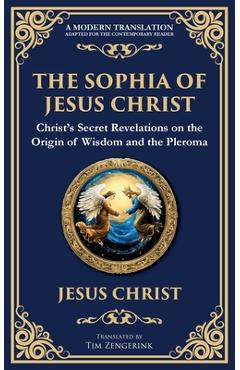 Poza produsului The Sophia of Jesus Christ: Revealing Divine Wisdom and Spiritual Enlightenment - Jesus Christ (gnostic Tradition)