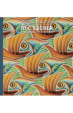 Coperta cărții 'Virtual Realities: The Art of M. C. Escher from the Michael S. Sachs Collection - Dena M. Woodall'