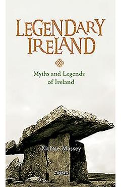 Coperta cărții 'Legendary Ireland: Myths and Legends of Ireland - Eithne Massey'
