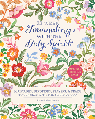 Journaling with the Holy Spirit: Scriptures, Devotions, Prayers, and Praise to Connect with the Spirit of God - Bonnie Rickner Jensen