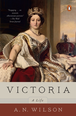 Victoria: A Life - A. N. Wilson